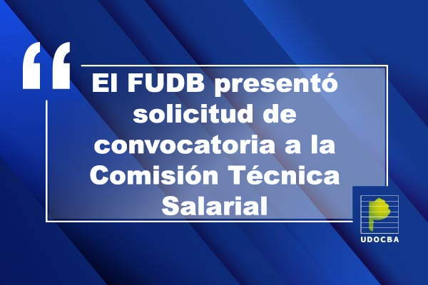 UDOCBA - El FUDB presentó solicitud de convocatoria a la Comisión Técnica Salarial-0